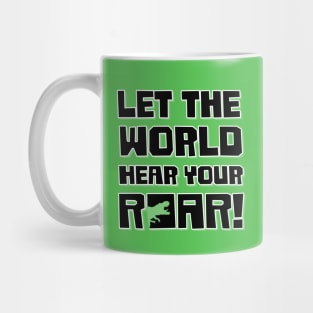 Let The World Hear Your Roar – Roaring T-Rex Dinosaur Design (Black / Light Shadow) Mug